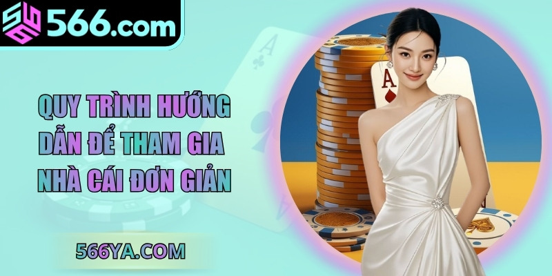 Các quy trình hướng dẫn để tham gia nhà cái đơn giản